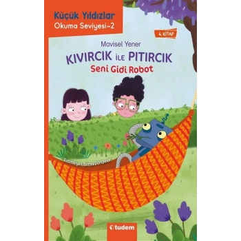 Kıvırcık ile Pıtırcık 4. Kitap Seni Gidi Robot - Küçük Yıldızlar