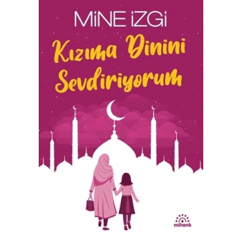 Kızıma Dinini Sevdiriyorum