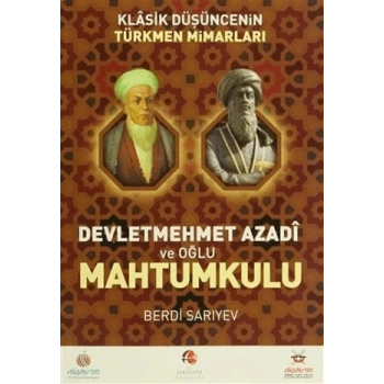 Klasik Düşüncenin Türkmen Mimarları: Devletmehmet Azadi ve Oğlu Mahtumkulu