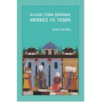Klasik Türk Şiirinde Merkez ve Taşra