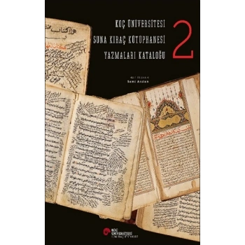 Koç Üniversitesi Suna Kıraç Kütüphanesi  Yazmalar Kataloğu 2 (Ciltli)
