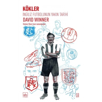 Kökler: İngiliz Futbolunun Yakın Tarihi