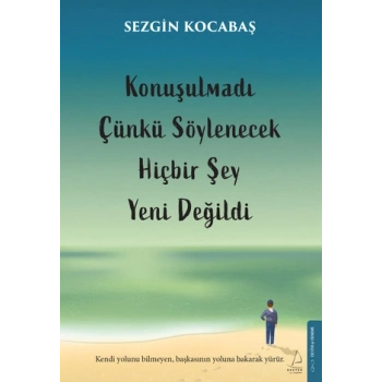 Konuşulmadı Çünkü Söylenecek Hiçbir Şey Yeni Değildi
