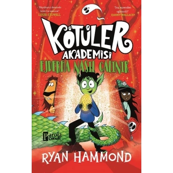 Kötüler Akademisi : Ejderha Nasıl Çalınır