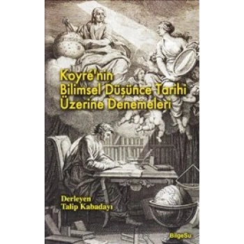 Koyre’nin Bilimsel Düşünce Tarihi Üzerine Denemeleri