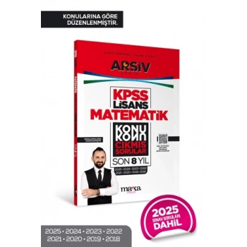KPSS Lisans Matematik Konu Konu Çıkmış Sorular Son 8 yıl Çıkmış Sorular (2025 Dahil)