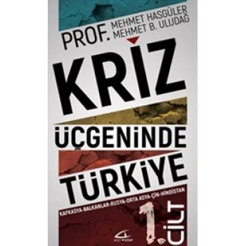 Kriz Üçgeninde Türkiye 1. Cilt