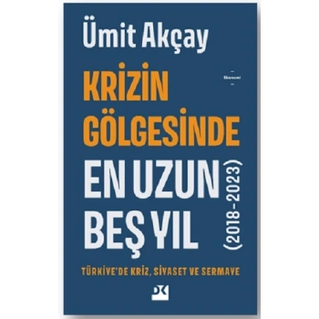 Krizin Gölgesinde En Uzun Beş Yıl (2018-2023)