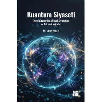 Kuantum Siyaseti Temel Kavramlar, Ulusal Stratejiler Ve Küresel Rekabet