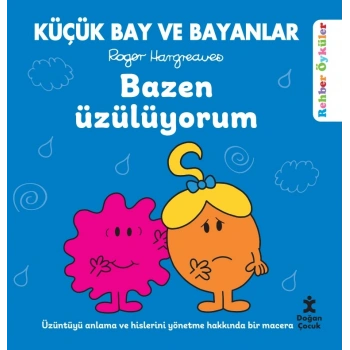 Küçük Bay ve Bayanlar Rehber Öyküler - Bazen Üzülüyorum