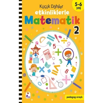 Küçük Dahiler – Etkinliklerle Matematik 2 (5-6 Yaş )