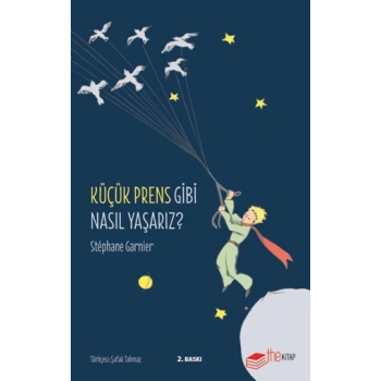 Küçük Prens Gibi Nasıl Yaşarız?