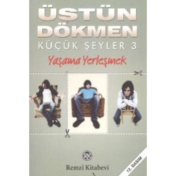 Küçük Şeyler 3 - Yaşama Yerleşmek
