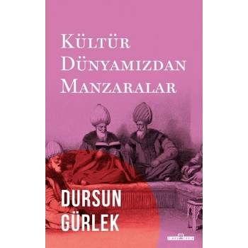 Kültür Dünyamızdan Manzaralar