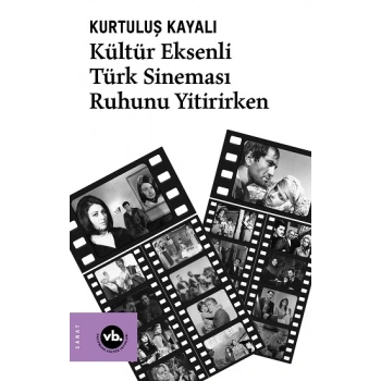 Kültür Eksenli Türk Sineması Ruhunu Yitirirken