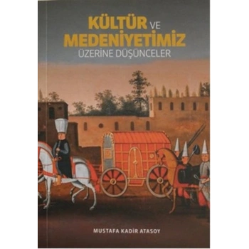 Kültür Ve Medeniyetimiz Üzerine Düşünceler