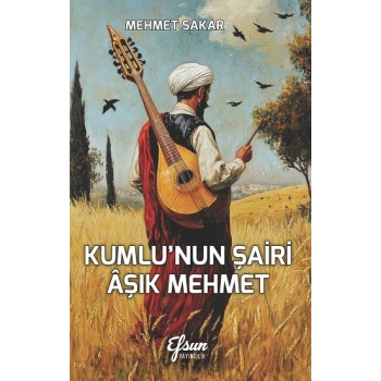 Kumlu’nun Şairi Aşık Mehmet