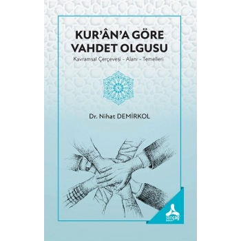 Kurana Göre Vahdet Olgusu (Kavramsal Çerçevesi-Alanı-Temelleri)