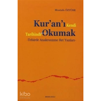 Kuranı Kendi Tarihinde Okumak; Tafsirde Anakronizme Ret Yazıları