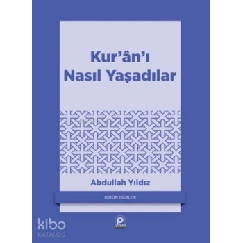 Kuranı Nasıl Yaşadılar?