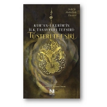 Kur’an-ı Kerim’in İlk Tasavvufi Tefsiri: Tüsteri Tefsiri