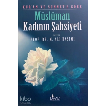 Kuran ve Sünnete Göre Müslüman Kadının Şahsiyeti