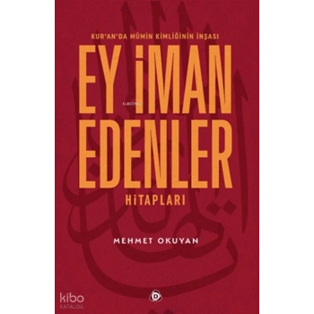 Kur’an’da Mümin Kimliğinin İnşası: Ey İman Edenler Hitapları