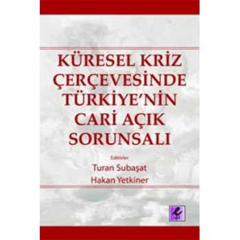 Küresel Kriz Çerçevesinde Türkiye’nin Cari Açık Sorunsalı