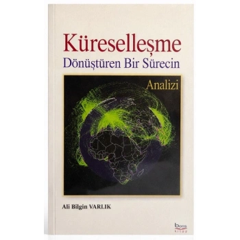 Küreselleşme Dönüştüren Bir Sürecin Analizi