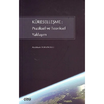Küreselleşme: Pratiksel ve Teoriksel Yaklaşım