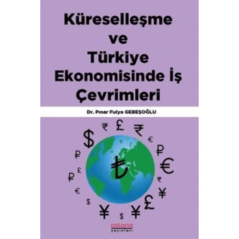 Küreselleşme ve Türkiye Ekonomisinde İş Çevrimleri