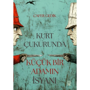 Kurt Çukurunda Küçük Bir Adamın İsyanı