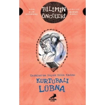 Kurtubalı Lübna - Endülüs’ün Büyük Bilim Kadını - Bilimin Öncüleri
