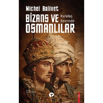Kurtuluş Devrinde Bizans ve Osmanlılar