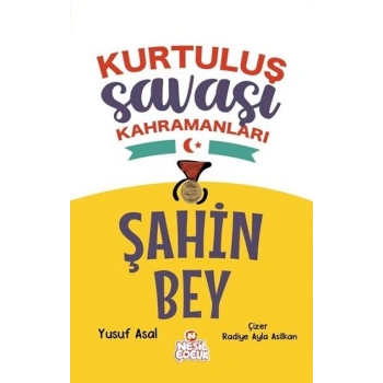 Kurtuluş Savaşı Kahramanları -Şahin Bey