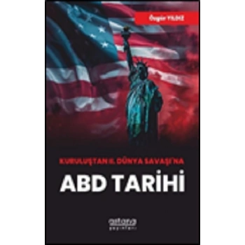 Kuruluştan II. Dünya Savaşı’na ABD Tarihi