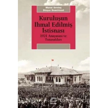 Kuruluşun İhmal Edilmiş İstisnası 1921 Anayasası ve Tutanakları