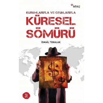 Kurumlarıyla ve Oyunlarıyla Küresel Sömürü