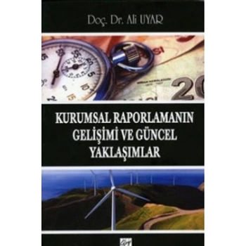 Kurumsal Raporlamanın Gelişimi ve Güncel Yaklaşımlar