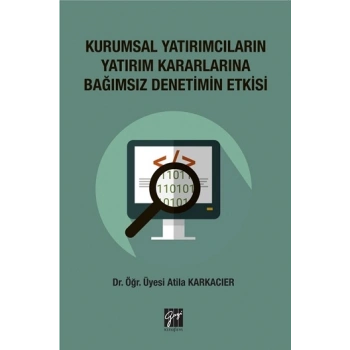 Kurumsal Yatırımcıların Yatırım Kararlarına Bağımsız Denetim Etkisi
