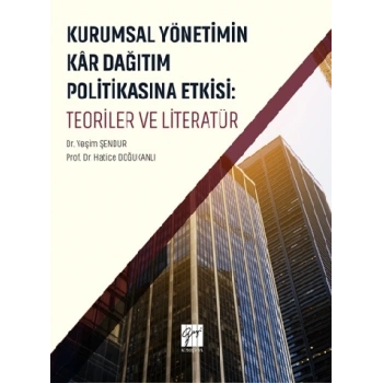 Kurumsal Yönetimin Kar Dağıtım ve Politikasına Etkisi: Teoriler ve Literatür