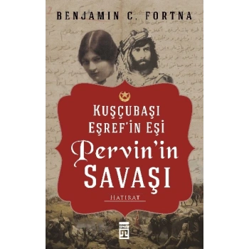 Kuşçubaşı Eşrefin Eşi Pervinin Savaşı