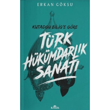 Kutadgu Bilige Göre Türk Hükümdarlık Sanatı