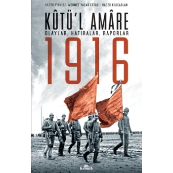 Kutü’l Amare 1916 (Olaylar, Hatıralar, Raporlar)