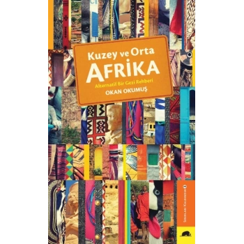 Kuzey ve Orta Afrika – Alternatif Bir Gezi Rehberi