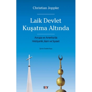Laik Devlet Kuşatma Altında - Avrupa ve Amerika’da Hıristiyanlık, İslam ve Siyaset