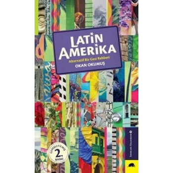 Latin Amerika - Alternatif Bir Gezi Rehberi