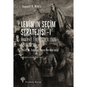 Leninin Seçim Stratejisi I - Marx ve Engelsten 1905 Devrimine