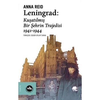Leningrad - Kuşatılmış Bir Şehrin Trajedisi 1941 - 1944