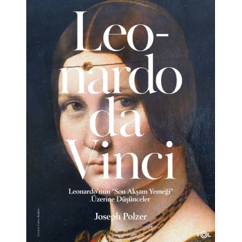 Leonardo’nun “Son Akşam Yemeği” Üzerine Düşünceler